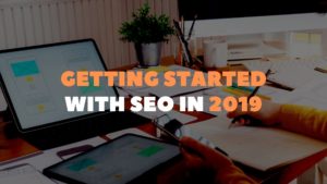 Getting started with SEO in 2019