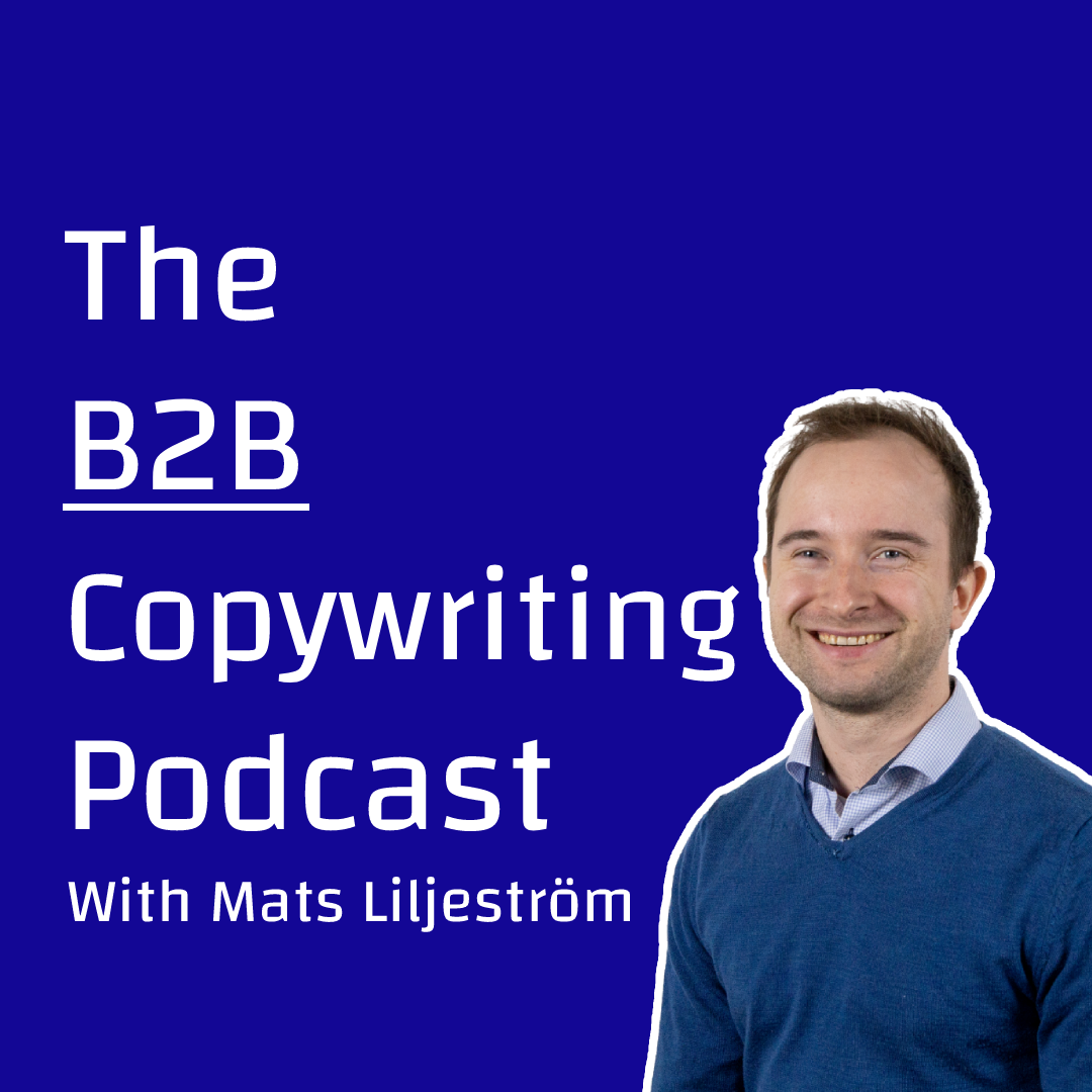 The B2B Copywriting Podcast With Mats Liljeström